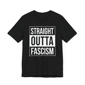 Straight Outta Fascism Short Sleeve Tee