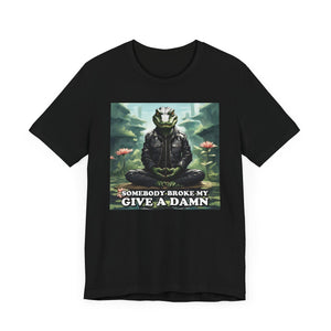 Somebody Broke My Give a Damn
