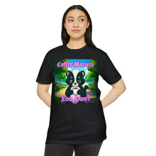 Load image into Gallery viewer, Coffee Matters You Don't