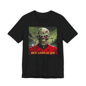 He's Undead Jim