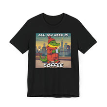 Load image into Gallery viewer, All You Need Is Coffee