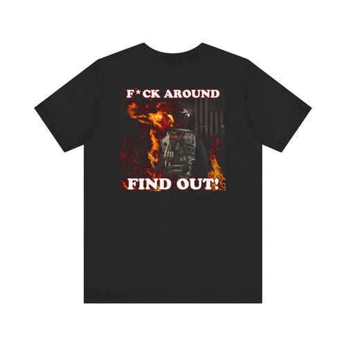 F*ck Around Find out! (Back) Short Sleeve Tee