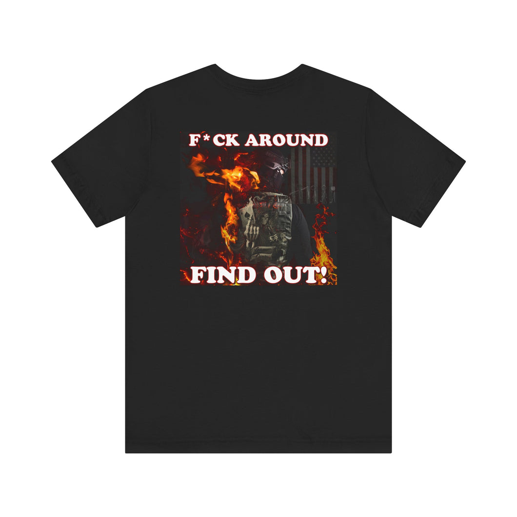 F*ck Around Find out! (Back) Short Sleeve Tee