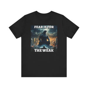 Fear is for the Weak