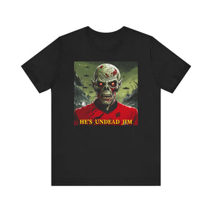 He's Undead Jim