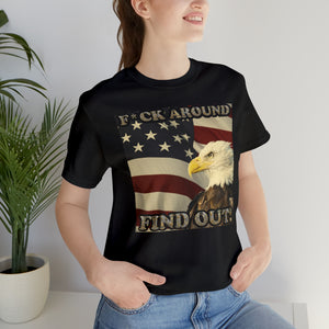 F*ck Around Find Out! Short Sleeve Tee