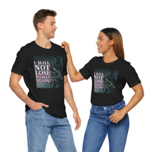 Load image into Gallery viewer, I Will Not Lose Myself Again! Short Sleeve Tee