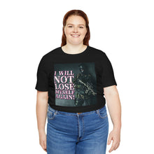 Load image into Gallery viewer, I Will Not Lose Myself Again! Short Sleeve Tee