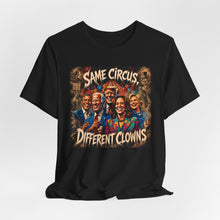 Load image into Gallery viewer, Same Circus Different Clowns