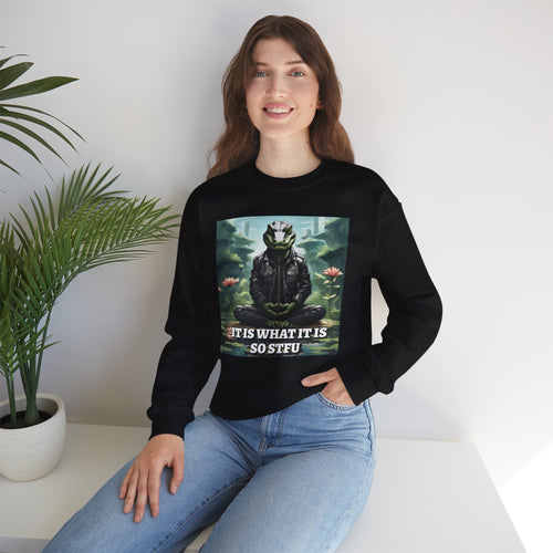 It is What It is So STFU Crewneck Sweatshirt