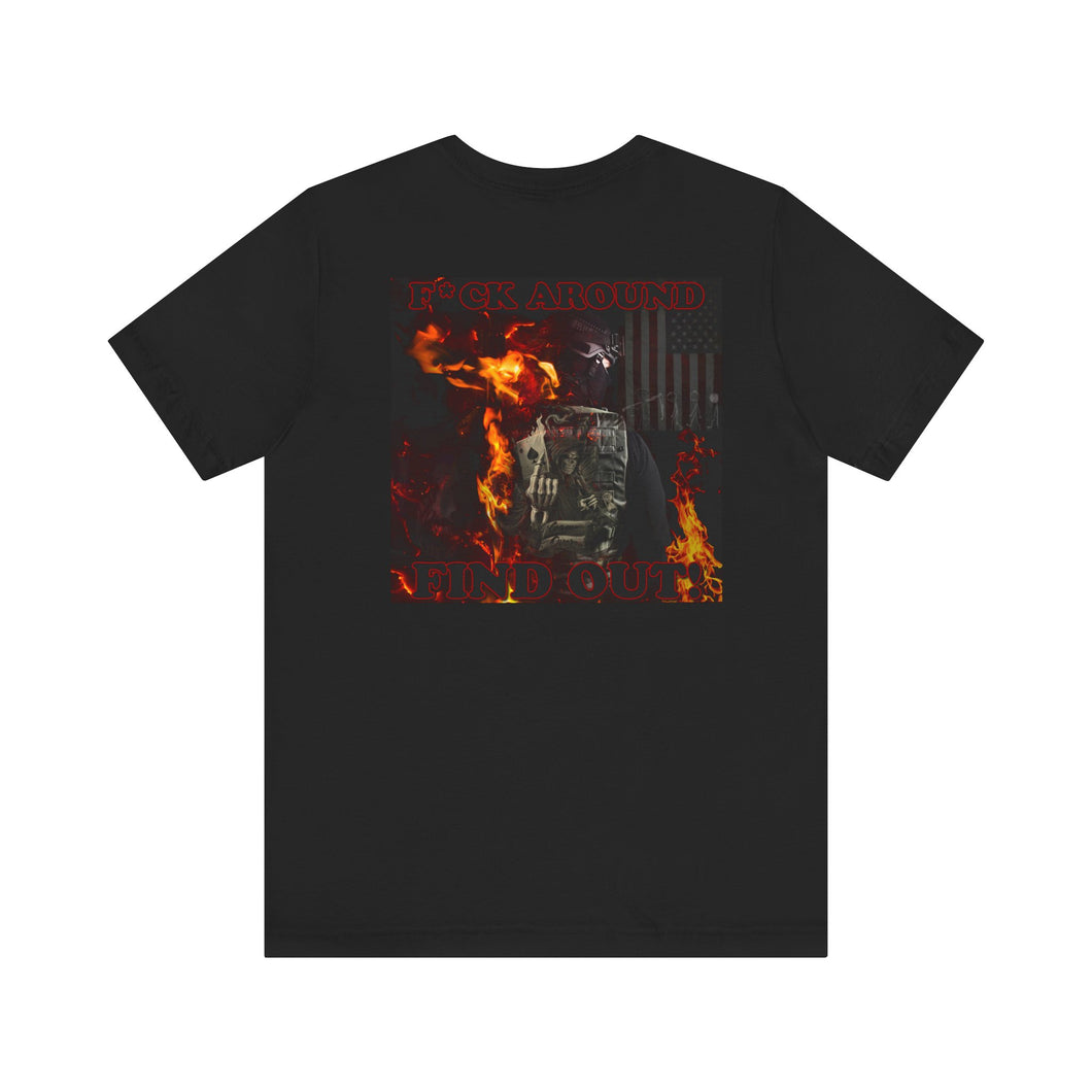 F*ck Around Find Out! Dark Lettering (Back) Short Sleeve Tee