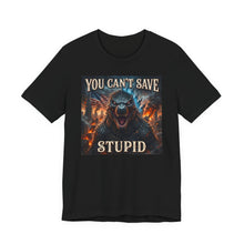 Load image into Gallery viewer, Godzilla: You Can't Save Stupid - David's Brand