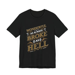 Wonderful as Always Broke as Hell