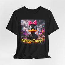 Load image into Gallery viewer, Who's Crazy?