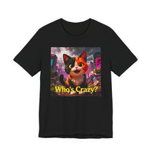 Load image into Gallery viewer, Who's Crazy?