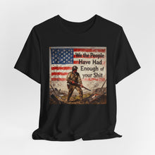 Load image into Gallery viewer, We the People Have Had Enough of Your Shit - David's Brand