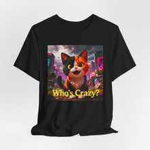 Load image into Gallery viewer, Who's Crazy?