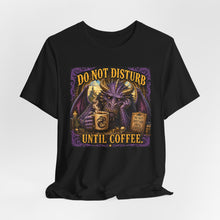 Load image into Gallery viewer, Do Not Disturb Until Coffee