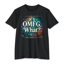 Load image into Gallery viewer, OMFG What?