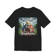 Load image into Gallery viewer, No Habla Dumbass