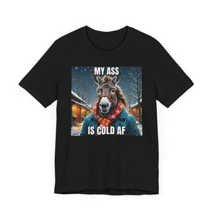 My Ass Is Cold AF