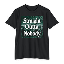 Load image into Gallery viewer, Straight Outta Nobody