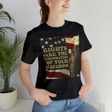 Load image into Gallery viewer, Rights are the Foundation for Your Freedom Short Sleeve Tee