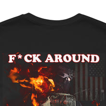 Load image into Gallery viewer, F*ck Around Find out! (Back) Short Sleeve Tee