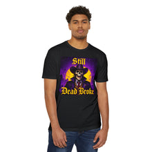 Load image into Gallery viewer, Still Dead Broke