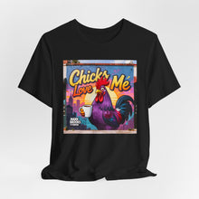 Load image into Gallery viewer, Chicks Love Me - David's Brand