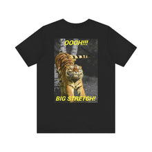 Load image into Gallery viewer, OOOH!!! BIG STRETCH! Short Sleeve Tee