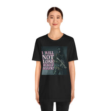 Load image into Gallery viewer, I Will Not Lose Myself Again! Short Sleeve Tee