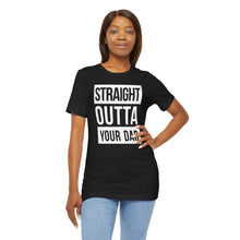 Load image into Gallery viewer, Straight Outta Your Dad