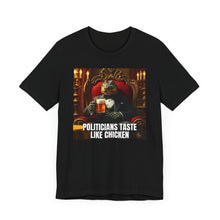 Load image into Gallery viewer, Politicians Taste Like Chciken