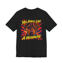 Load image into Gallery viewer, Doberman: You Smell Like A Headache