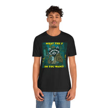 Load image into Gallery viewer, What The F do You Want?