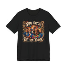 Load image into Gallery viewer, Same Circus Different Clowns