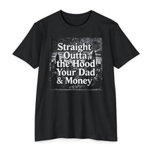 Load image into Gallery viewer, Straight Outta the Hood, Your Dad &amp; Money