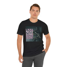 Load image into Gallery viewer, I Will Not Lose Myself Again! Short Sleeve Tee