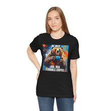 Load image into Gallery viewer, Be Nice Jail Has Terrible Coffee