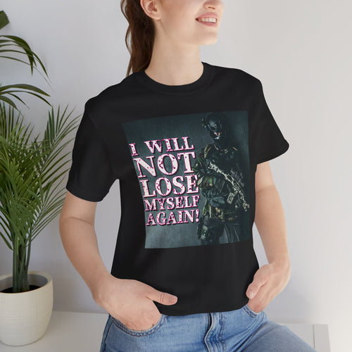 I Will Not Lose Myself Again! Short Sleeve Tee