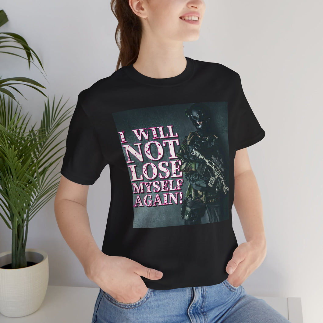 I Will Not Lose Myself Again! Short Sleeve Tee