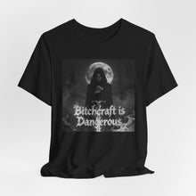 Load image into Gallery viewer, Bitchcraft is Dangerous