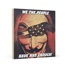 Load image into Gallery viewer, We the People Have Had Enough Wood Canvas