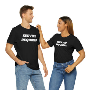 Service Required Short Sleeve Tee