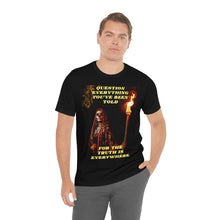 Load image into Gallery viewer, Question Everything You&#39;ve Been Told Short Sleeve Tee