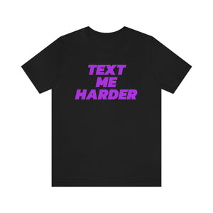 Text Me Harder Short Sleeve Tee