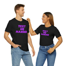 Load image into Gallery viewer, Text Me Harder Short Sleeve Tee