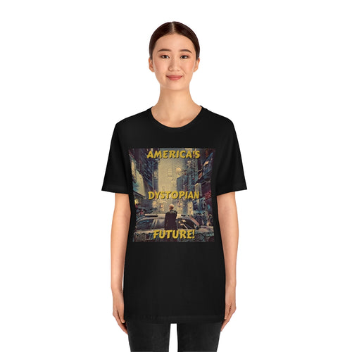 America's Dystopian Future! Short Sleeve Tee