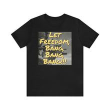 Load image into Gallery viewer, Let Freedom Bang, Bang, Bang !!! B&amp;W Short Sleeve Tee - David&#39;s Brand